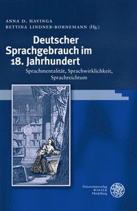 bokomslag Deutscher Sprachgebrauch Im 18. Jahrhundert: Sprachmentalitat, Sprachwirklichkeit, Sprachreichtum