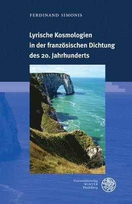 bokomslag Lyrische Kosmologien in Der Franzosischen Dichtung Des 20. Jahrhunderts