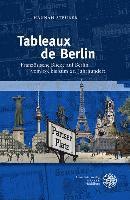 bokomslag Tableaux de Berlin: Franzosische Blicke Auf Berlin Vom 19. Bis Zum 21. Jahrhundert