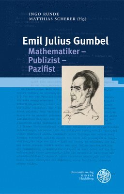 Ingo Runde, Matthias Scherer - Emil Julius Gumbel. Mathematiker - Publizist - Pazifist: Beitrage Zur Tagung Im Universitatsarchiv Heidelberg Am 22. Juli 2019, Inbunden