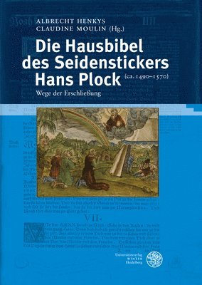 Albrecht Henkys, Claudine Moulin - Die Hausbibel Des Seidenstickers Hans Plock (Ca. 1490-1570): Wege Der Erschliessung, Inbunden