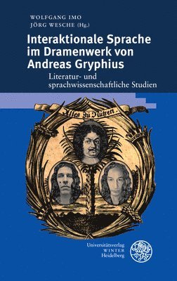 bokomslag Interaktionale Sprache Im Dramenwerk Von Andreas Gryphius: Literatur- Und Sprachwissenschaftliche Studien