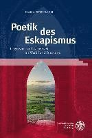 bokomslag Poetik Des Eskapismus: Gegenwart Und Gegenwelt Im Werk Lord Dunsanys