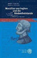 bokomslag Marsilius Von Inghen Und Die Niederrheinlande: Zum 625. Todestag Des Grundungsrektors Der Heidelberger Universitat