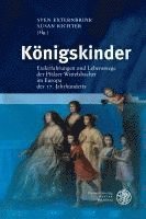 bokomslag Konigskinder: Exilerfahrungen Und Lebenswege Der Pfalzer Wittelsbacher Im Europa Des 17. Jahrhunderts