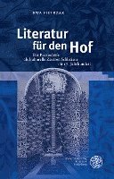 bokomslag Literatur Fur Den Hof: Die Piastenhofe ALS Kulturelle Zentren Schlesiens Im 17. Jahrhundert