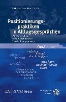 Positionierungspraktiken in Alltagsgesprachen: Die Entwicklung Eines Interaktionalen Positionierungsansatzes 1
