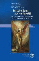 Entscheidung Zur Heiligkeit?: Autonomie Und Providenz Im Legendarischen Erzahlen Vom Mittelalter Bis Zur Moderne 1