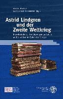 bokomslag Astrid Lindgren Und Der Zweite Weltkrieg: Interdisziplinare Annaherungen an Leben Und Schreiben in Zeiten Des Krieges