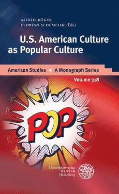 Astrid Boger, Florian Sedlmeier - U.S. American Culture as Popular Culture, Inbunden