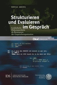 bokomslag Strukturieren Und Evaluieren Im Gesprach: Lexikalische Diskurspartikeln ALS Ressourcen Der Gesprachsorganisation