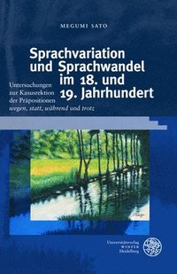 bokomslag Sprachvariation Und Sprachwandel Im 18. Und 19. Jahrhundert: Untersuchungen Zur Kasusrektion Der Prapositionen 'Wegen', 'Statt', 'Wahrend' Und 'Trotz'