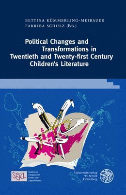 Bettina Kummerling-Meibauer, Farriba Schulz - Political Changes and Transformations in Twentieth and Twenty-First Century Children's Literature, Inbunden