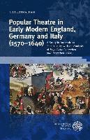 bokomslag Popular Theatre in Early Modern England, Germany and Italy (1570-1640): A Study in Incultural Theatricality with an Analysis of 'Engelische Comedien U