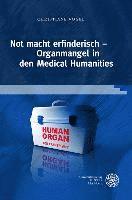bokomslag Not Macht Erfinderisch - Organmangel in Den Medical Humanities