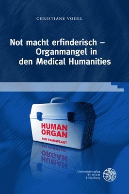 bokomslag Not macht erfinderisch - Organmangel in den Medical Humanities