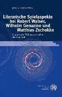 Literarische Spielaspekte Bei Robert Walser, Wilhelm Genazino Und Matthias Zschokke: Eine Gestufte Wirkungsgeschichte Der Romantik 1