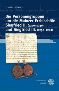 bokomslag Die Personengruppen Um Die Mainzer Erzbischofe Siegfried II. (1200-1230) Und Siegfried III. (1230-1249)