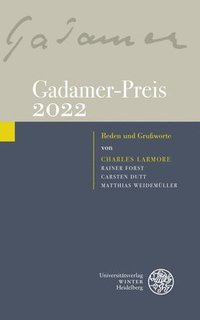 bokomslag Gadamer-Preis 2022: Reden Und Grussworte Von Charles Larmore, Rainer Forst, Carsten Dutt, Matthias Weidemuller