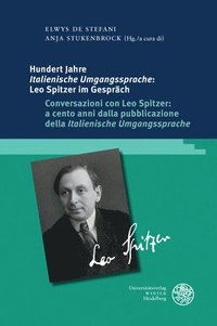 bokomslag Hundert Jahre 'Italienische Umgangssprache': Leo Spitzer Im Gesprach / Conversazioni Con Leo Spitzer: A Cento Anni Dalla Pubblicazione Della 'Italieni