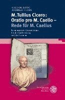 bokomslag M. Tullius Cicero: Oratio Pro M. Caelio - Rede Fur M. Caelius: Kommentierte Cicerolekture Fur Die Vorbereitung Auf Das Latinum