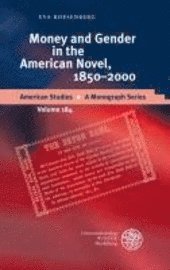 Eva Boesenberg - Money and Gender in the American Novel, 1850-2000, Inbunden