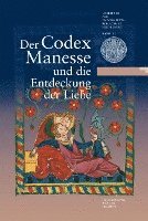 bokomslag Der Codex Manesse und die Entdeckung der Liebe