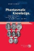 Susanne Scholz - Phantasmatic Knowledge: Visions of the Human and the Scientific Gaze in English Literature, 1880-1930, Inbunden