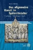 Das Allgemeine Konzil Im Spatmittelalter: Organisation - Verhandlungen - Rituale 1