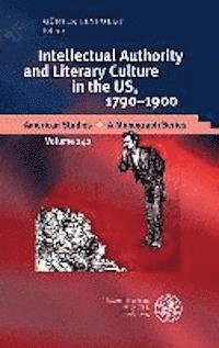 Gunter Leypoldt - Intellectual Authority and Literary Culture in the Us, 1790-1900, Inbunden