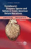 Evangelia Kindinger - Homebound: Diaspora Spaces and Selves in Greek American Return Narratives, Inbunden