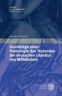 bokomslag Grundzuge Einer Poetologie Des Textendes Der Deutschen Literatur Des Mittelalters
