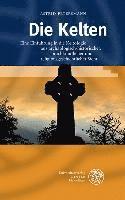 bokomslag Die Kelten: Eine Einfuhrung in Die Keltologie Aus Archaologisch-Historischer, Sprachkundlicher Und Religionsgeschichtlicher Sicht