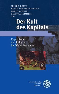 Dario Gentili, Mauro Ponzi - Der Kult Des Kapitals: Kapitalismus Und Religion Bei Walter Benjamin, Inbunden