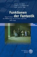 Tom Kindt, Sonja Klimek - Funktionen Der Fantastik: Neue Formen Des Weltbezugs Von Literatur Und Film Nach 1945, Inbunden