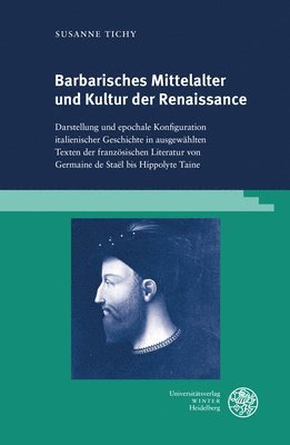 bokomslag Barbarisches Mittelalter Und Kultur Der Renaissance: Darstellung Und Epochale Konfiguration Italienischer Geschichte in Ausgewahlten Texten Der Franzo