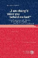 Roland Weidle - I Am Chang'd Since You Beheld Me Last: Verhandlungen Personaler Identitat in Der Englischen Tragodie Vom 16. Bis Zum 18. Jahrhundert, Inbunden