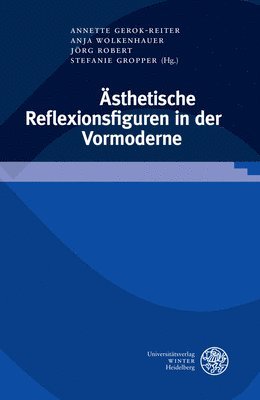 Annette Gerok-Reiter, Stefanie Gropper - Asthetische Reflexionsfiguren in Der Vormoderne, Inbunden