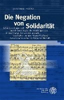 bokomslag Die Negation Von Solidaritat: Selbstdarstellungs- Und Interaktionsstrategien Des Kleinburgertums in Den Dramen 'Zur Schonen Aussicht', 'Geschichten