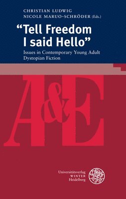 Christian Ludwig, Nicole Maruo-Schroder - Tell Freedom I Said Hello: Issues in Contemporary Young Adult Dystopian Fiction, Häftad