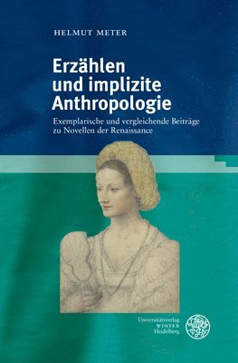 Helmut Meter - Erzahlen Und Implizite Anthropologie: Exemplarische Und Vergleichende Beitrage Zu Novellen Der Renaissance, Inbunden. Tillgänglighet: Lägg i varukorg