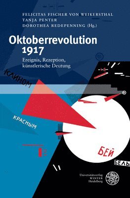 Felicitas Fischer Von Weikersthal, Tanja Penter - Oktoberrevolution 1917: Ereignis, Rezeption, Kunstlerische Deutung, Inbunden. Tillgänglighet: Tillfälligt slut