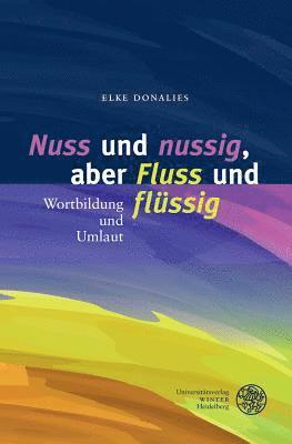 Elke Donalies - 'Nuss' Und 'Nussig', Aber 'Fluss' Und 'Flussig': Wortbildung Und Umlaut, Häftad