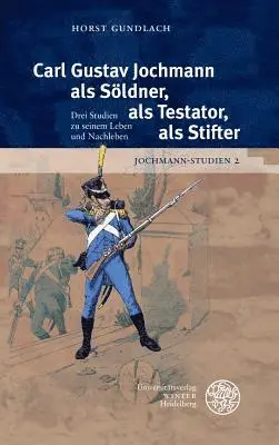 Horst Gundlach - Jochmann-Studien / Band 2: Carl Gustav Jochmann ALS Soldner, ALS Testator, ALS Stifter, Inbunden. Tillgänglighet: Lägg i varukorg