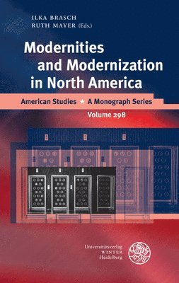 Ilka Brasch, Ruth Mayer - Modernities and Modernization in North America, Inbunden. Tillgänglighet: Lägg i varukorg