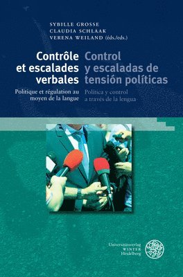 Sybille Grosse, Claudia Schlaak - Controle Et Escalades Verbales / Control Y Escaladas de Tension Politicas: Politique Et Regulation Au Moyen de la Langue / Politica Y Control a Traves, Inbunden