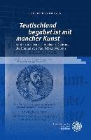 bokomslag 'Teutischland Begabet Ist Mit Mancher Kunst': Studien Zur Deutschsprachigen Dichtung Des Humanisten Paul Schede Melissus