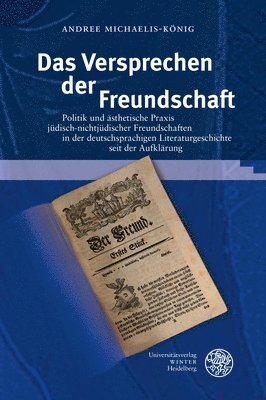 bokomslag Das Versprechen Der Freundschaft: Politik Und Asthetische Praxis Judisch-Nichtjudischer Freundschaften in Der Deutschsprachigen Literaturgeschichte Se