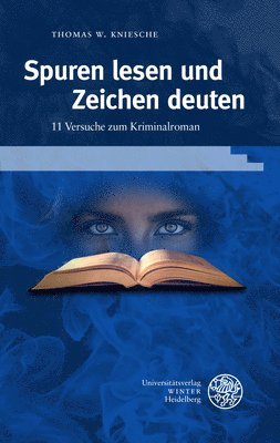 Thomas W. Kniesche - Spuren Lesen Und Zeichen Deuten: 11 Versuche Zum Kriminalroman, Inbunden