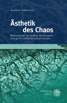 bokomslag Asthetik Des Chaos: Beobachtungen Zur Struktur Der Narration in Luigi Pirandellos 'Novelle Per Un Anno'
